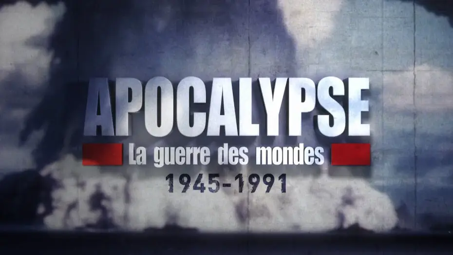 Wideo do serialu Apokalipsa: Wojna światów (1945-1991) — APOCALYPSE La Guerre des Mondes 1945-1991 - Bande Annonce