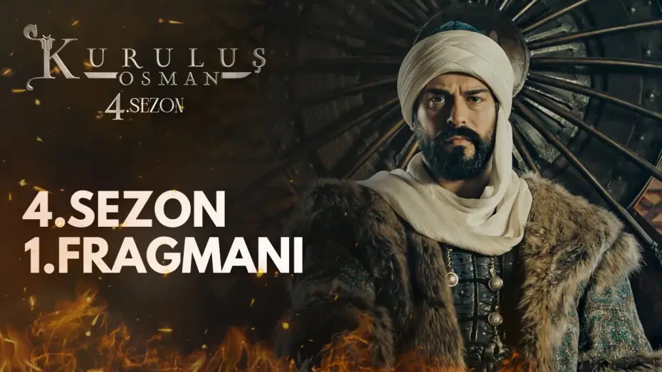 Видео к сериалу Kuruluş Osman — Kuruluş Osman 4.Sezon 1.Fragmanı