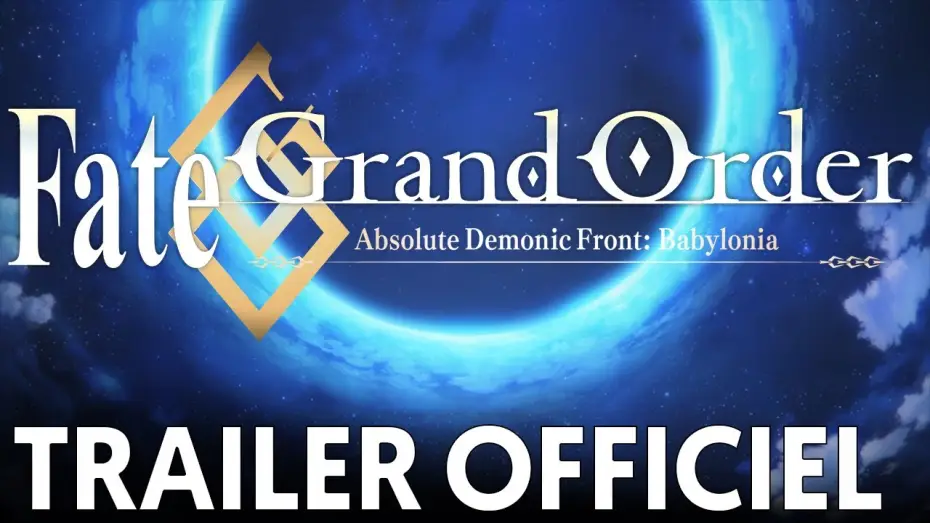 Видео к сериалу Fate/Grand Order: Ostateczny Demoniczny Front: Babilonia — Fate/Grand Order Absolute Demonic Front : Babylonia - Bande Annonce VOST