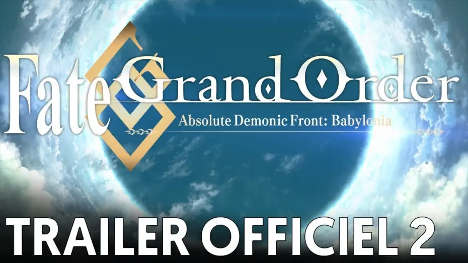 Видео к сериалу Fate/Grand Order: Ostateczny Demoniczny Front: Babilonia — Fate/Grand Order Absolute Demonic Front: Babylonia - Bande Annonce #2 VOST