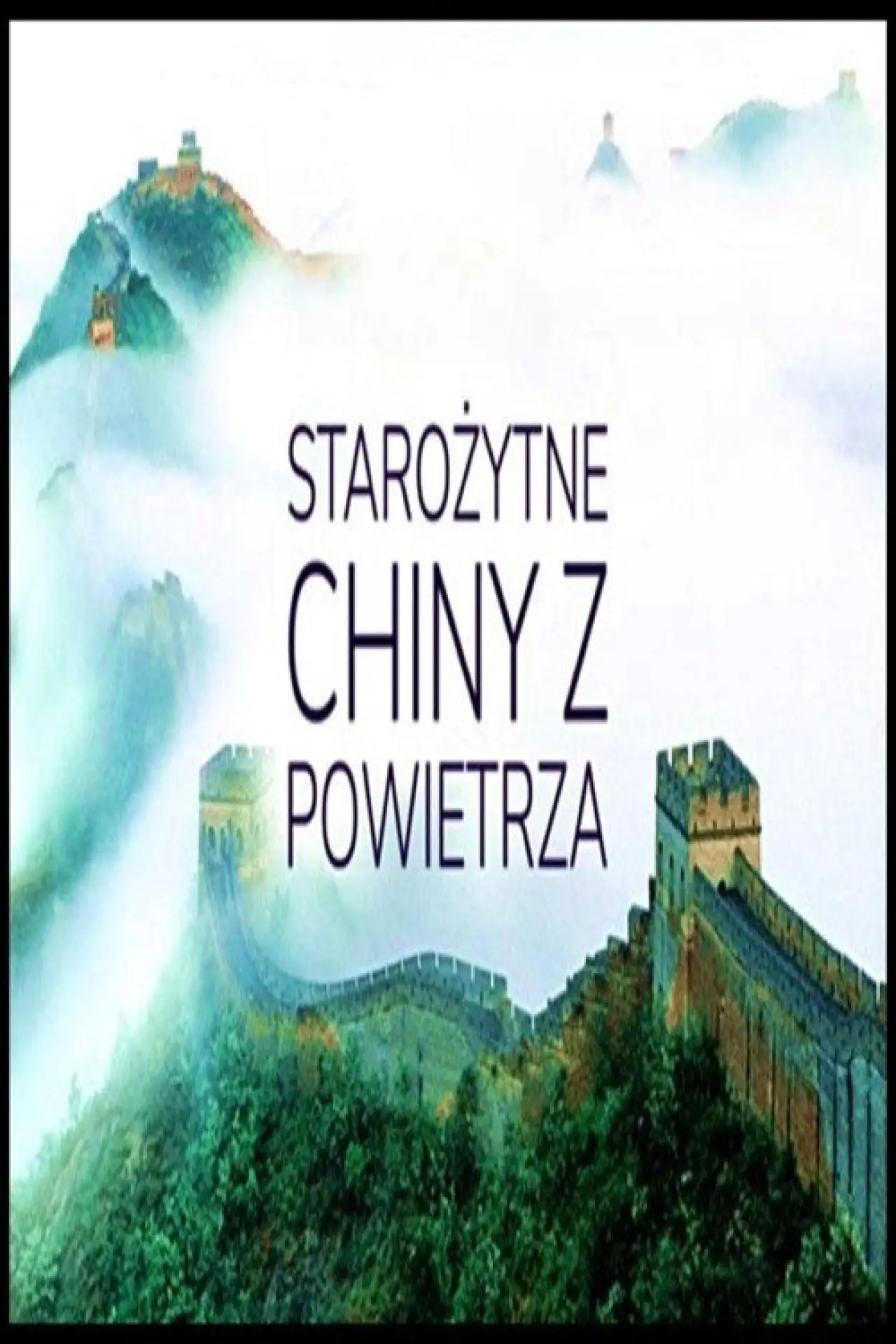 Plakat serialu "Starożytne Chiny z powietrza"