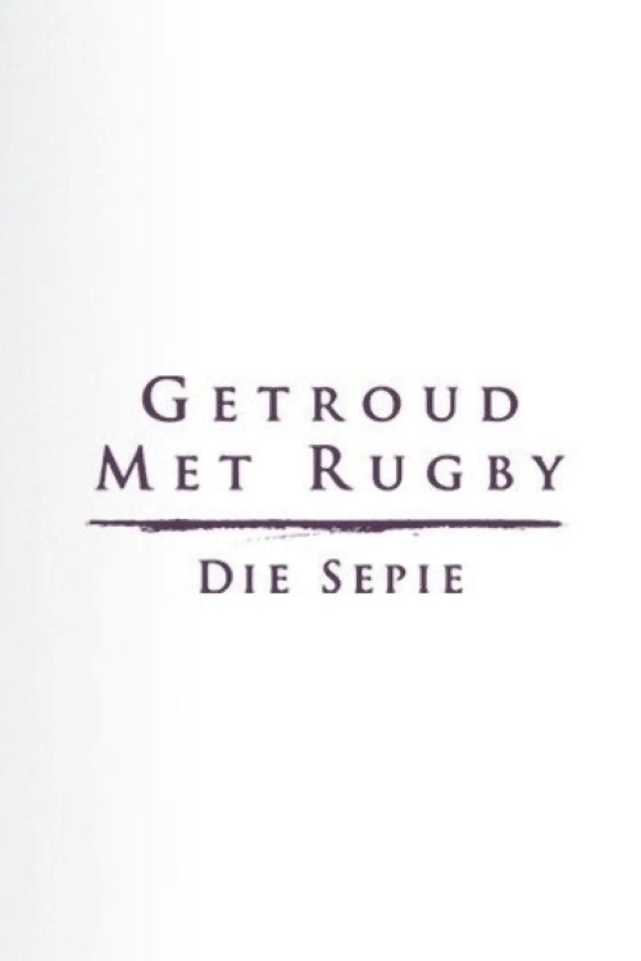 Постер к сериалу "Getroud met Rugby: Die Sepie"