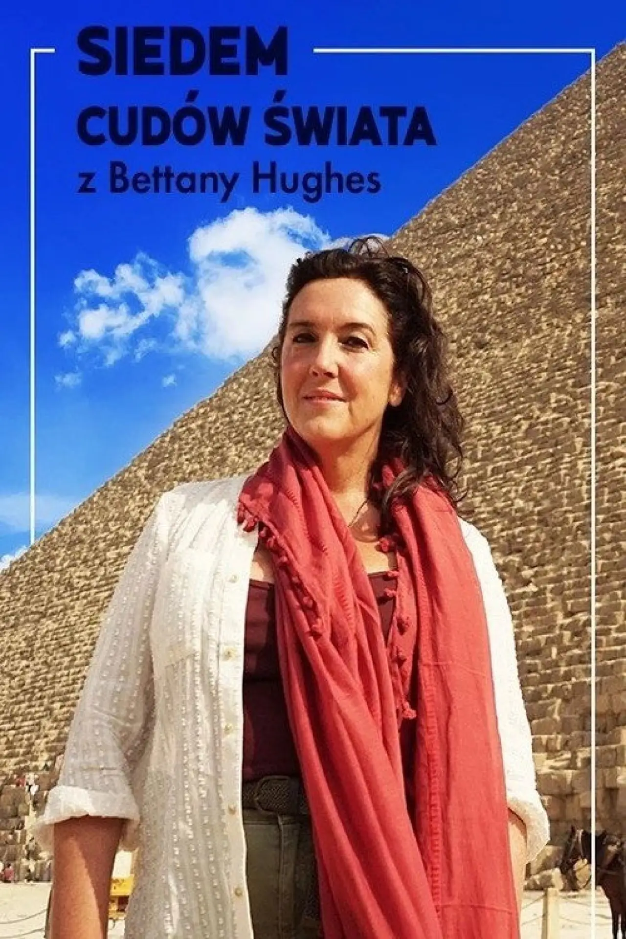 Plakat serialu "Siedem cudów świata z Bettany Hughes"