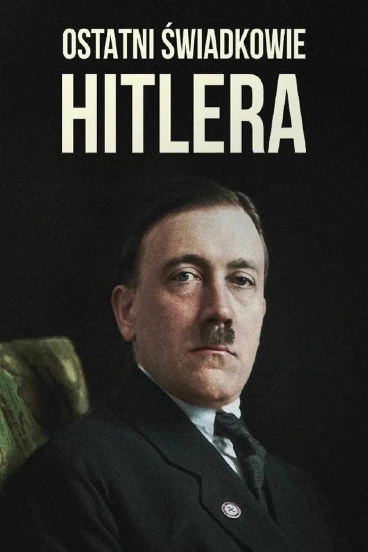Plakat serialu "Ostatni świadkowie Hitlera"