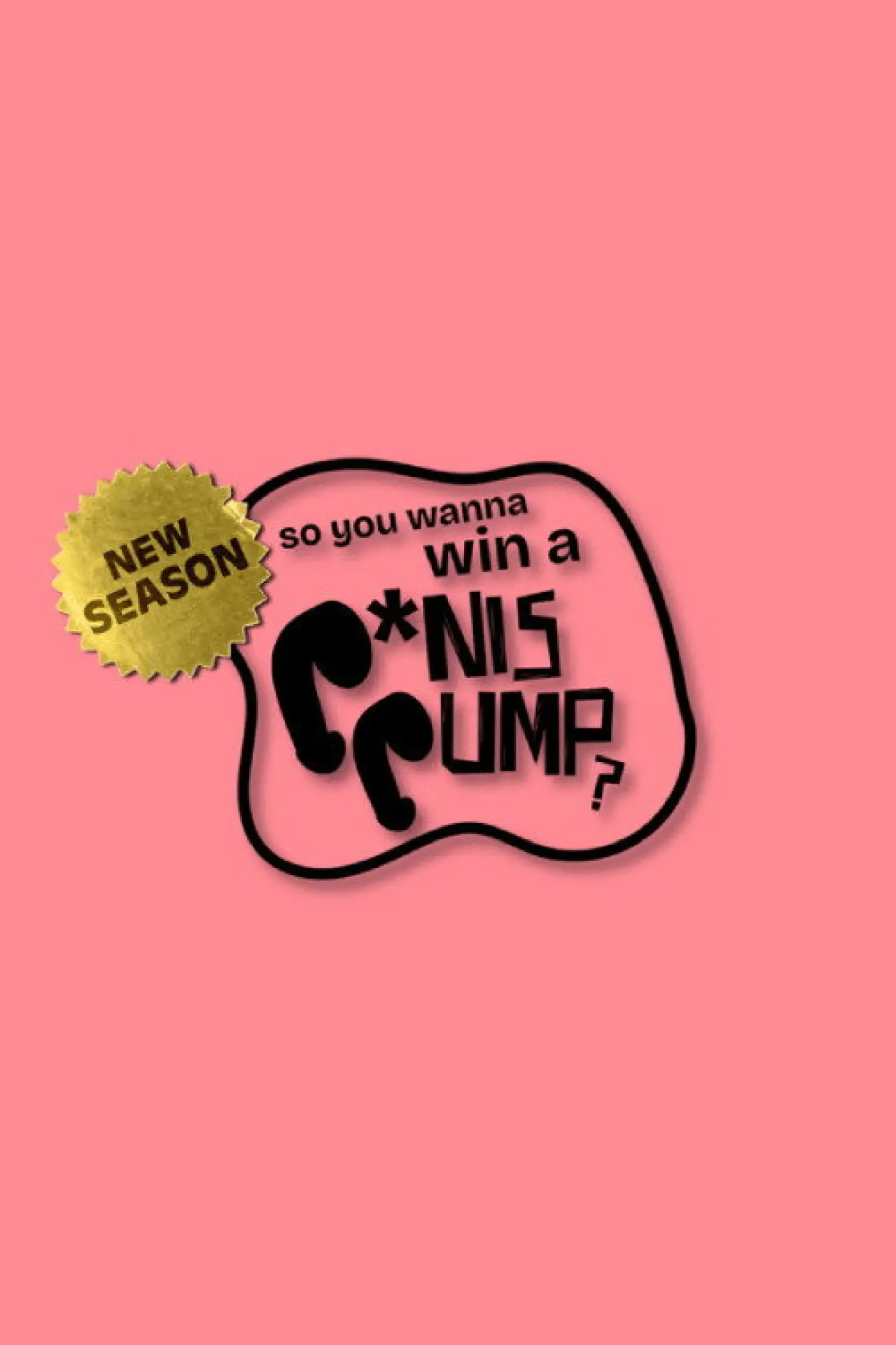 Plakat serialu "So You Wanna Win A Penis Pump"