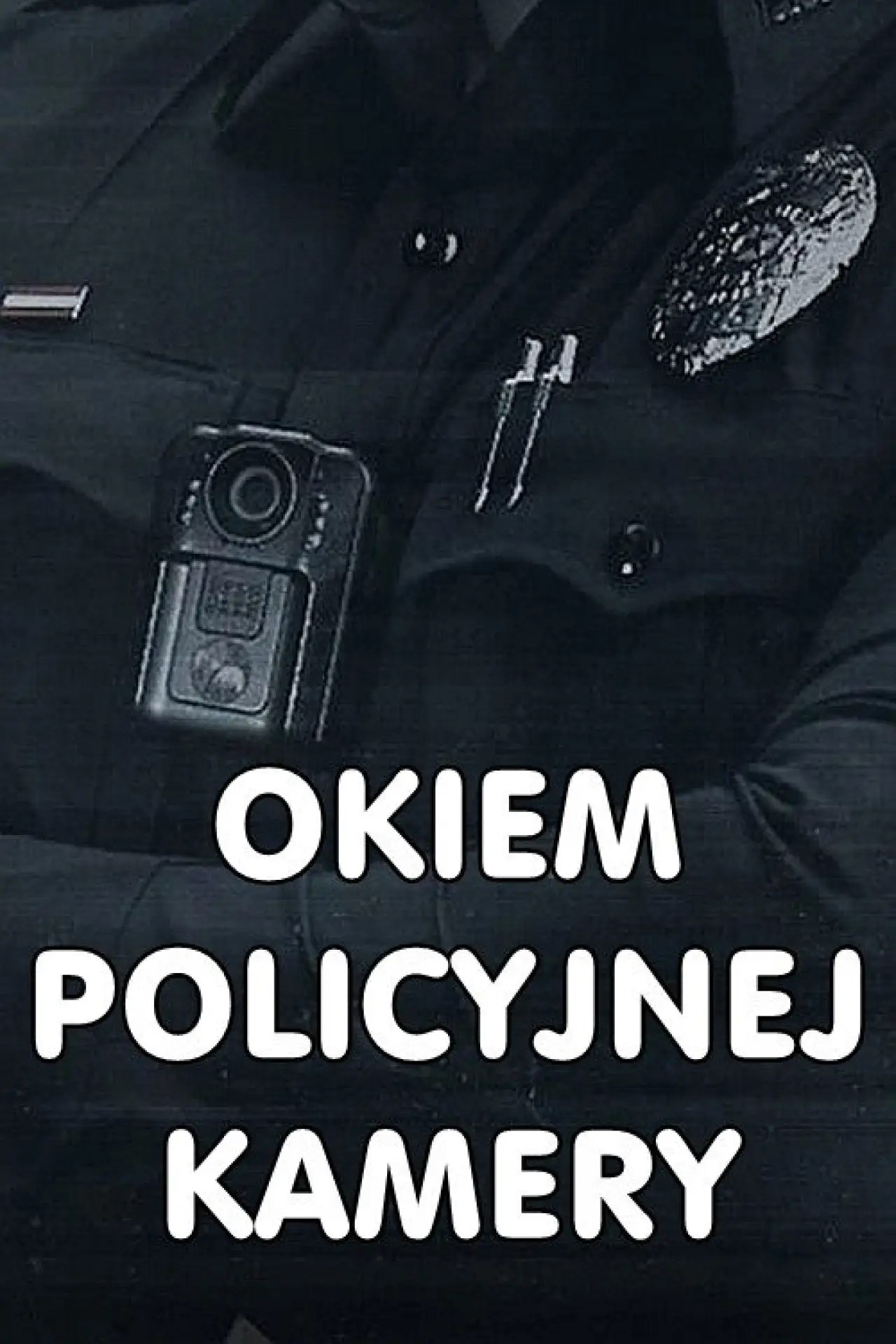 Постер к сериалу "Okiem policyjnej kamery"
