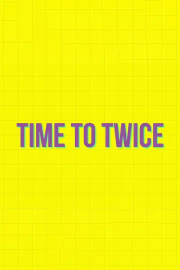 Plakat do serialu "TIME TO TWICE" #1431041