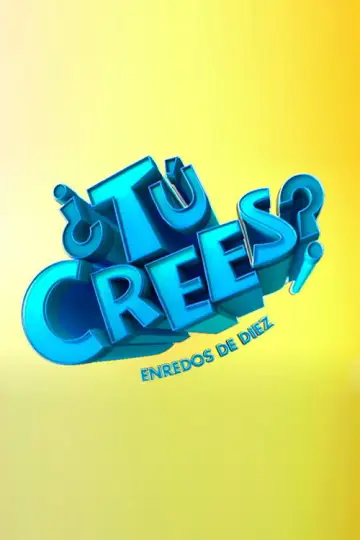Plakat do serialu "¿Tú Crees? Enredos de Diez" #1549225