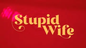 Zasłona к сериалу "Stupid Wife" #1348339