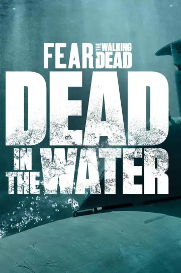 Plakat do serialu "Fear the Walking Dead: Dead in the Water" #1820014