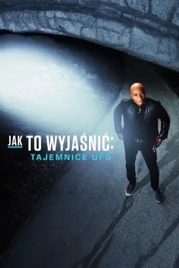 Jak to wyjaśnić: tajemnice UFO plakat