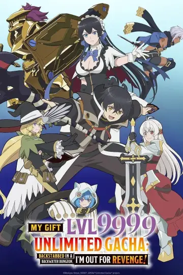 My Gift Lvl 9999 Unlimited Gacha: Backstabbed in a Backwater Dungeon, I'm Out for Revenge! plakat
