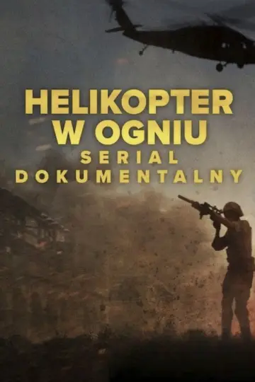 Helikopter w ogniu: serial dokumentalny (2025)