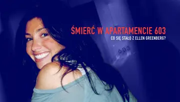 Zasłona do serialu "Śmierć w apartamencie 603: co się stało z Ellen Greenberg?" #1798364