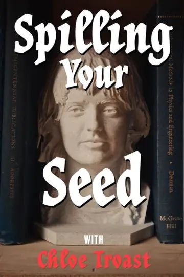 Spilling Your Seed plakat