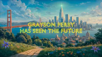 Zasłona do serialu "Grayson Perry Has Seen the Future" #1787478