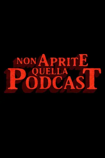 Non Aprite Quella Podcast plakat
