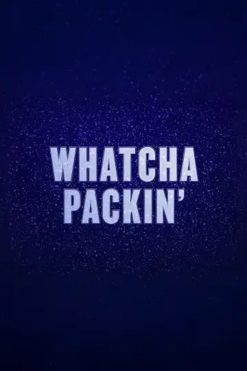 Plakat к сериалу "Whatcha Packin