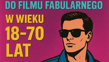 Szukamy Panów do filmu fabularnego